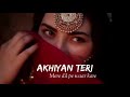 Akhiyan Teri Mere Dil Pe Waar Kare _ Lyrics Full Song🥰