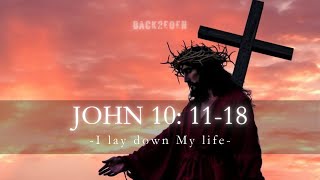 “I lay down My life” // John 10: 11-18