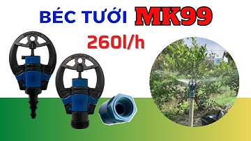 Béc tưới MK99 260l/h | Những điều cần biết khi sử dụng