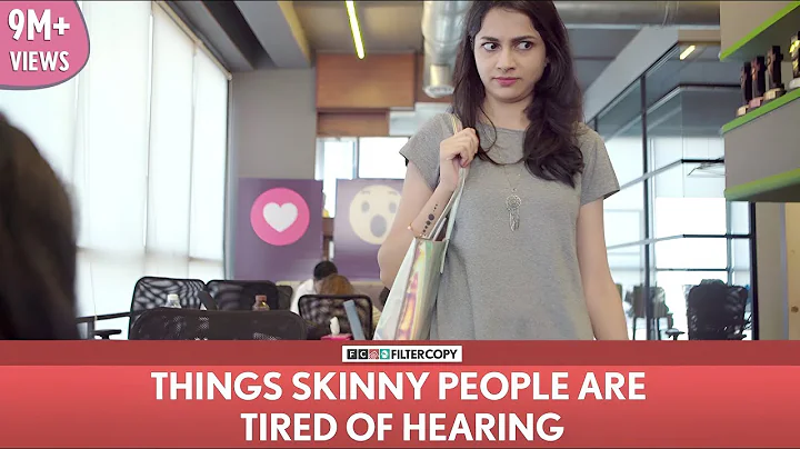 FilterCopy | Things Skinny People Are Tired Of Hea...