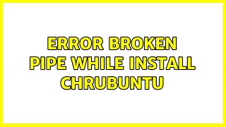 Error Broken pipe while install chrubuntu