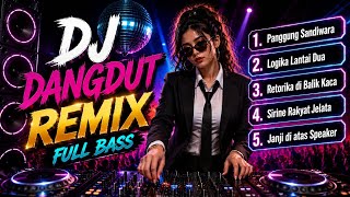 DJ Dangdut Remix Full Bass 2026 🔥 Panggung Sandiwara | Lagu Viral Terbaru Nonstop