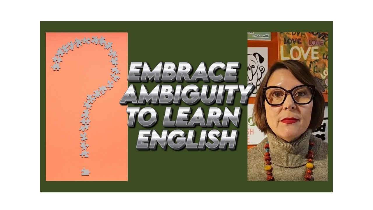 Embrace Ambiguity to Learn English