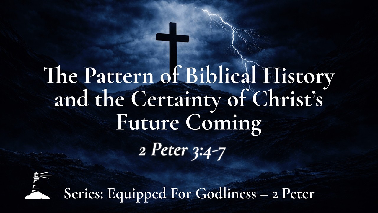 Sermon |The Pattern of Biblical History and the Certainty of Christ's Future Coming - 2 Peter 3:4–7