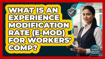 What Is An Experience Modification Rate (e-mod) For Workers