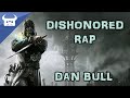 Dishonored rap  dan bull