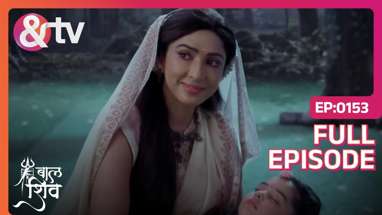 Shiva’s mother embraces Parvati! | Baal Shiv | Full Ep. 153 | And TV