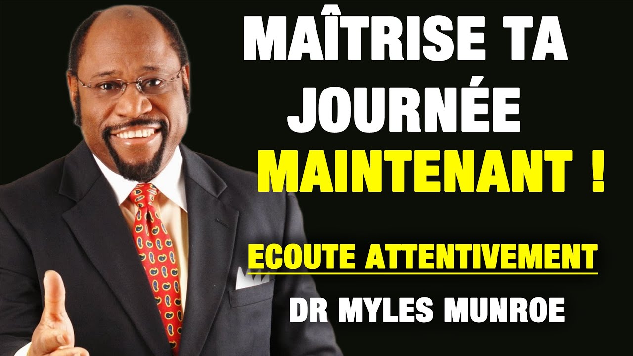 Maîtrise ta journée ou ta journée te maîtrisera | Myles Munroe Motivation