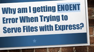 Why am I getting ENOENT Error When Trying to Serve Files with Express