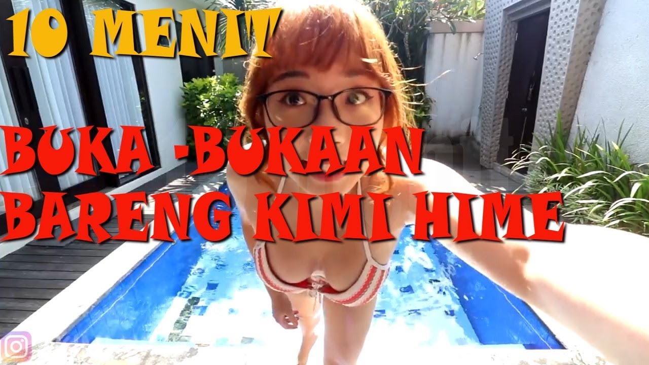 buka-baju-bareng-kimi-hime-10-menit-youtube