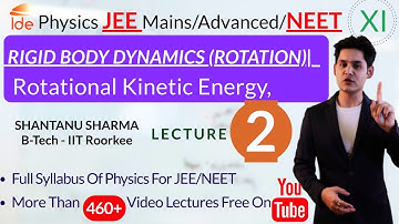 RIGID BODY DYNAMICS (ROTATION) |Lec-2| Rotational Kinetic Energy, | Physics for IIT-JEE/NEET