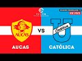 AUCAS VS UNIVERSIDAD CATÓLICA - EN VIVO LIGA PRO - FORMATO RADIO - FECHA 13