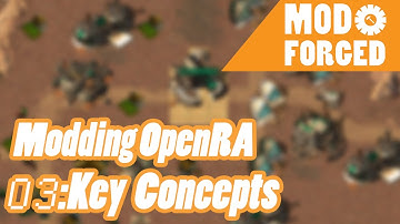 [MoRA] Modding OpenRA : 03 [Key Concepts] | Mod Forged