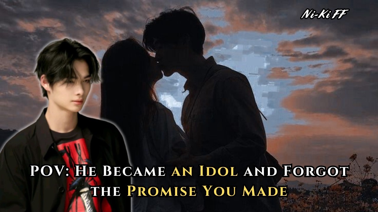 POV: He Became an Idol and Forgot the Promise You Made | Ni-Ki FF