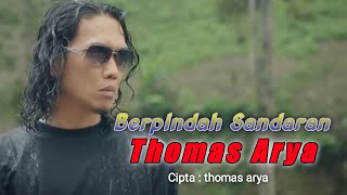 Berpindah Sandaran - Thomas Arya ( Lirik )