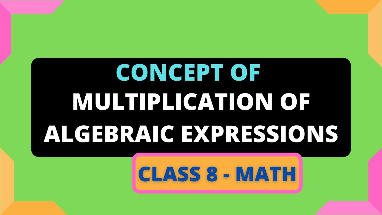 How to multiply two algebraic expressions - Concept of multiplication ...
