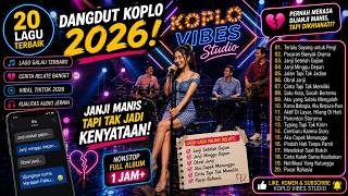 😭 Dangdut Koplo 2026! Janji Manis Tapi Tak Jadi Kenyataan Full Album Nonstop 1 Jam 