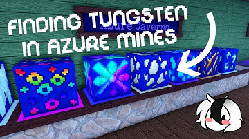 Finding Tungsten in Azure Mines [Timelapse]