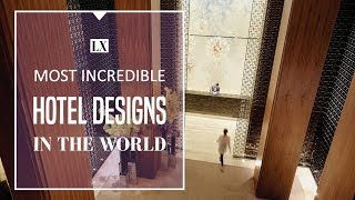 The Most Incredible Hotel Designs in the World