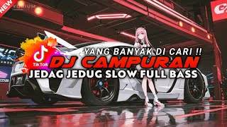 Download lagu DJ CAMPURAN VIRAL TIKTOK TERBARU - JEDAG JEDUG SLOW BASS