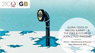 21CQ Global Vaccine Summit & State/Future of Science-Opening Panel-State/Future of Covid-19 Vaccines