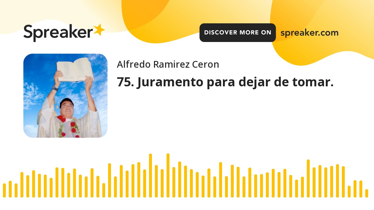 75. Juramento para dejar de tomar. (made with Spreaker) - YouTube