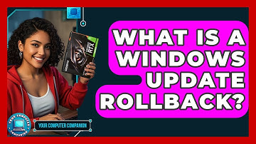 What Is A Windows Update Rollback? - Your Computer Companion