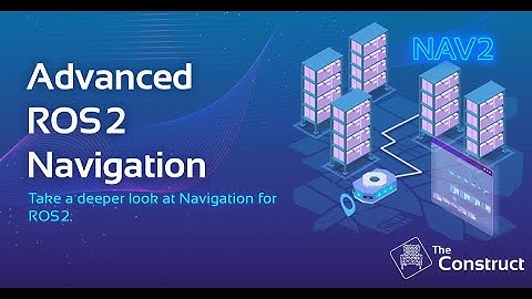 Advanced ROS2 Navigation | ROS2 Online Course