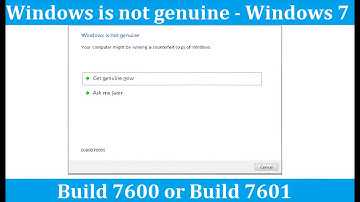 This Copy of Windows is Not Genuine | Windows is Not Genuine - Build 7600 or Build 7601- Windows 7