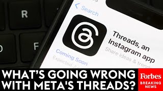 What's Going Wrong With Meta's Threads? | Forbes