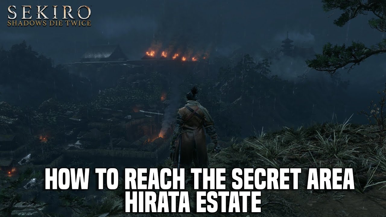 Sekiro Shadows Die Twice How To Reach Hirata Estate Secret Area