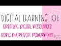 Digital Learning 101: How to Create Digital Resources Using PowerPoint-- Episode 1