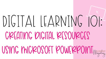 Digital Learning 101: How to Create Digital Resources Using PowerPoint-- Episode 1