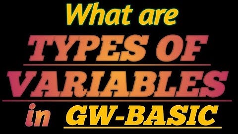 TYPES OF VARIABLES in GW-BASIC With detailed Explanation | Practical Examples