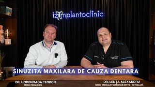 SINUZITA MAXILARA de CAUZA DENTARA | DR. LENȚA și DR. HODONOAGA