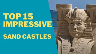Top 15 Impressive Sand Castles!
