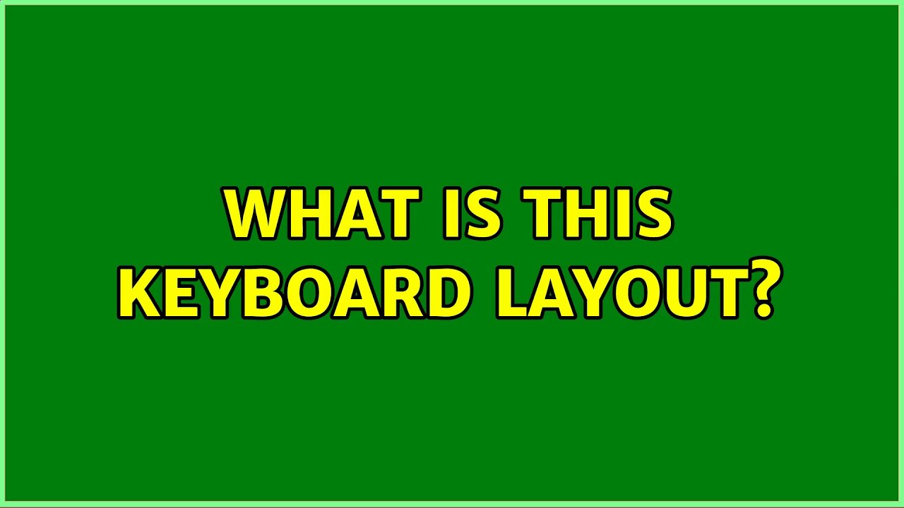 What Is This Keyboard Layout 2 Solutions YouTube What Is This Keyboard Layout 2 Solutions YouTube