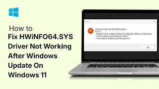 How To Fix HWiNFO64 SYS Driver Not Working After Windows Update On Windows 11