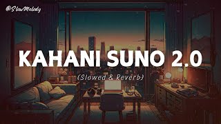 Kahani Suno 2.0 (Slowed & Reverb) | Lofi Song | Kaifi Khalil | Slow Melody