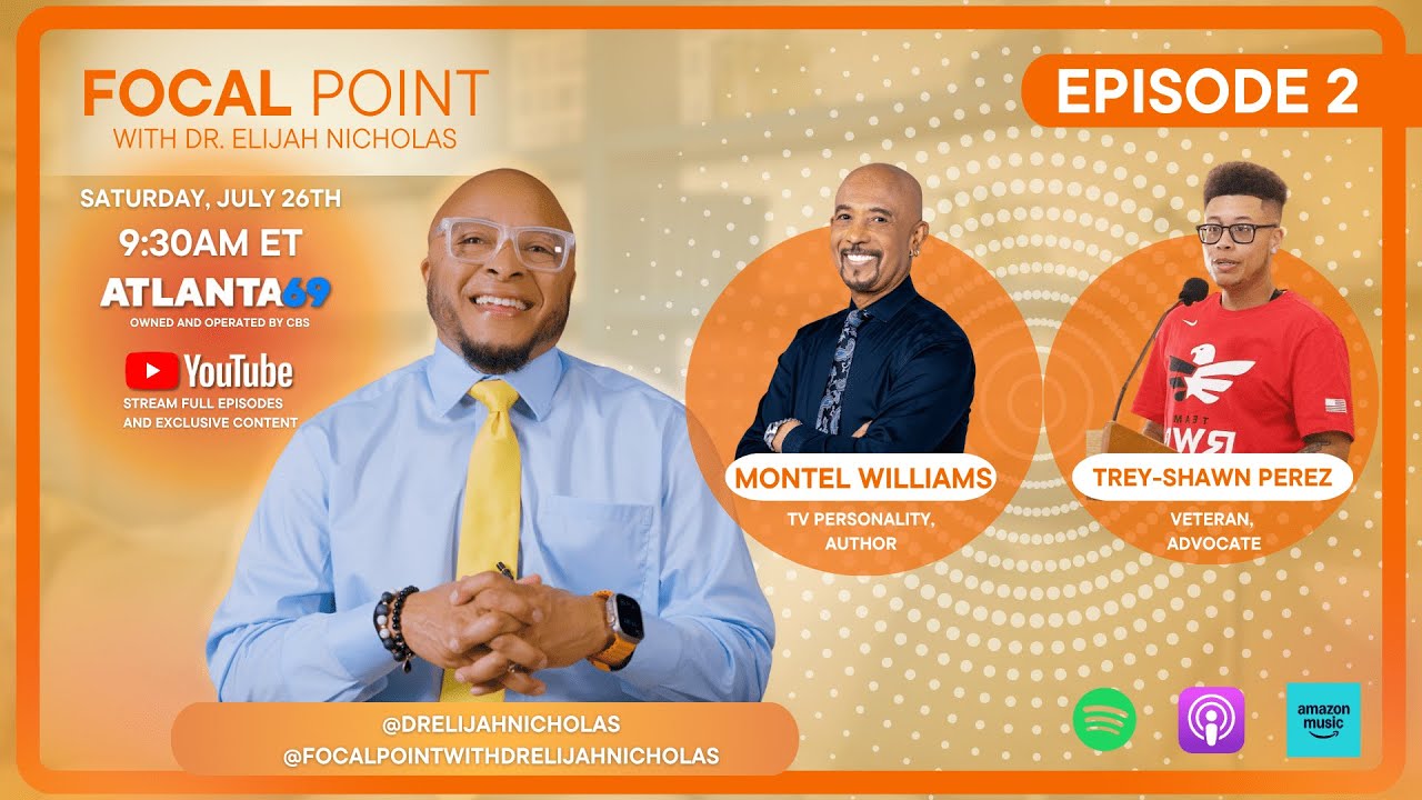 Veteran Stories with Montel Williams & Trey-Shawn Perez | EP2 Focal Point with Dr. Elijah Nicholas