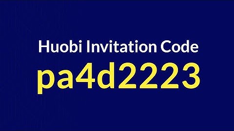 Huobi Invitation Code: pa4d2223