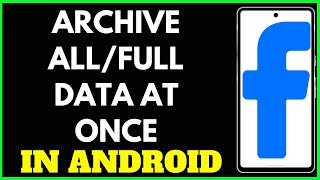 How to Archive All Facebook Posts at Once