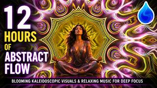 12 Hours of Abstract Flow Blooming Kaleidoscopic Visuals & Relaxing Music for Deep Focus