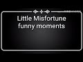 Little Misfortune funny moments part 2