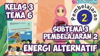 KELAS 3 TEMA 6 SUBTEMA 3 PEMBELAJARAN 2 || ENERGI ALTERNATIF || VIDEO PEMBELAJARAN TEMATIK KELAS 3 TEMA 6 SUBTEMA 3 PEMBELAJARAN 2 || ENERGI ALTERNATIF || VIDEO PEMBELAJARAN TEMATIK