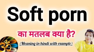 Soft porn meaning in Hindi Soft porn ko  hindi m kya khte h Soft porn ka mtlb hindi mai screenshot 5