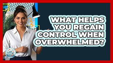 What Helps You Regain Control When Overwhelmed? - CBT Toolkit