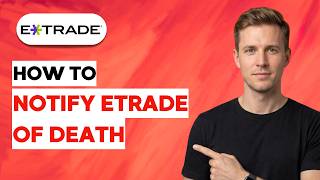 How to Notify ETrade of Death [2026 Full Guide]