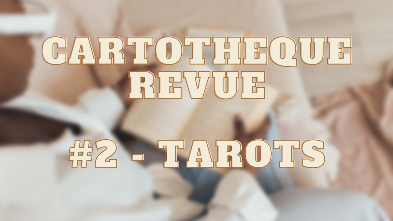 Ma Cartothèque - Les Tarots - Video 2
