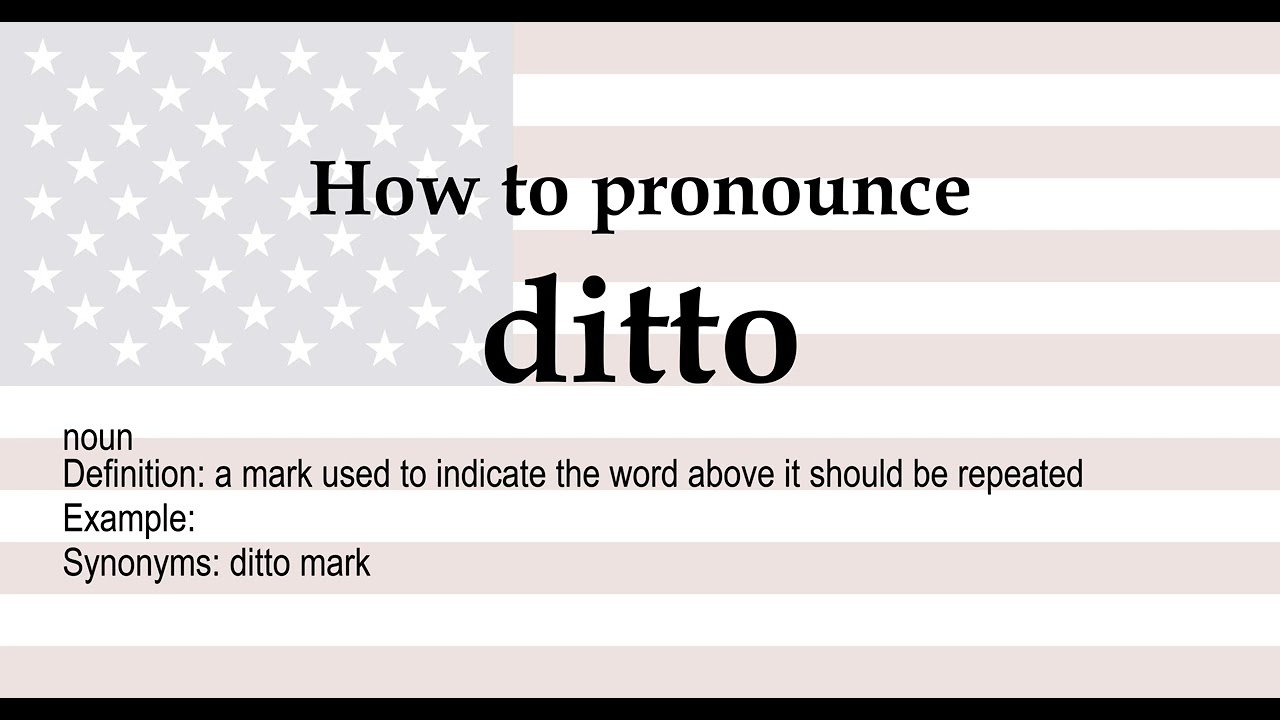 Ditto ~ Definition, Meaning & Use In A Sentence